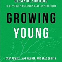 ( Mtl ) Growing Young: Six Essential Strategies to Help Young People Discover and Love Your Church b