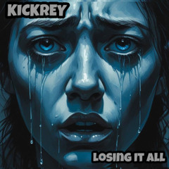 KICKREY - Losing It All (Original Mix)  "FREE DOWNLOAD"
