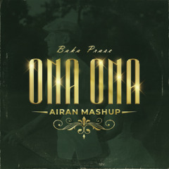 BAKAPRASE - ONA ONA (AIRAN MASHUP)
