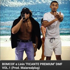 BOMCOF e Linin FICANTE PREMIUM VOL.1 (Prod. Maiarealplug)