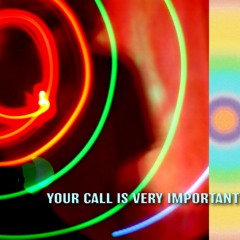 Your Call Is Very Important