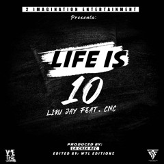 LIRU J Ft. C.N.C - LIFE IS 10