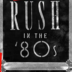 DOWNLOAD PDF 📬 Limelight: Rush in the ’80s (Rush Across the Decades, 2) by  Martin P