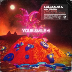 Lulleaux & Jay Mason - Your Smile (Leandro Da Silva Remix) [Be Yourself Music]