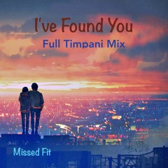 I've Found You (Full Timpani Mix)