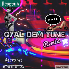 Gyal Dem Tune (Remix)