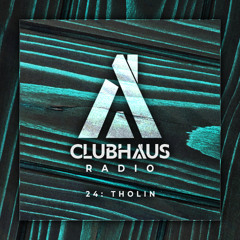 ClubHaus Radio Ep. 24 | Tholin