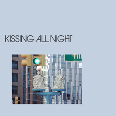 Kissing All Night