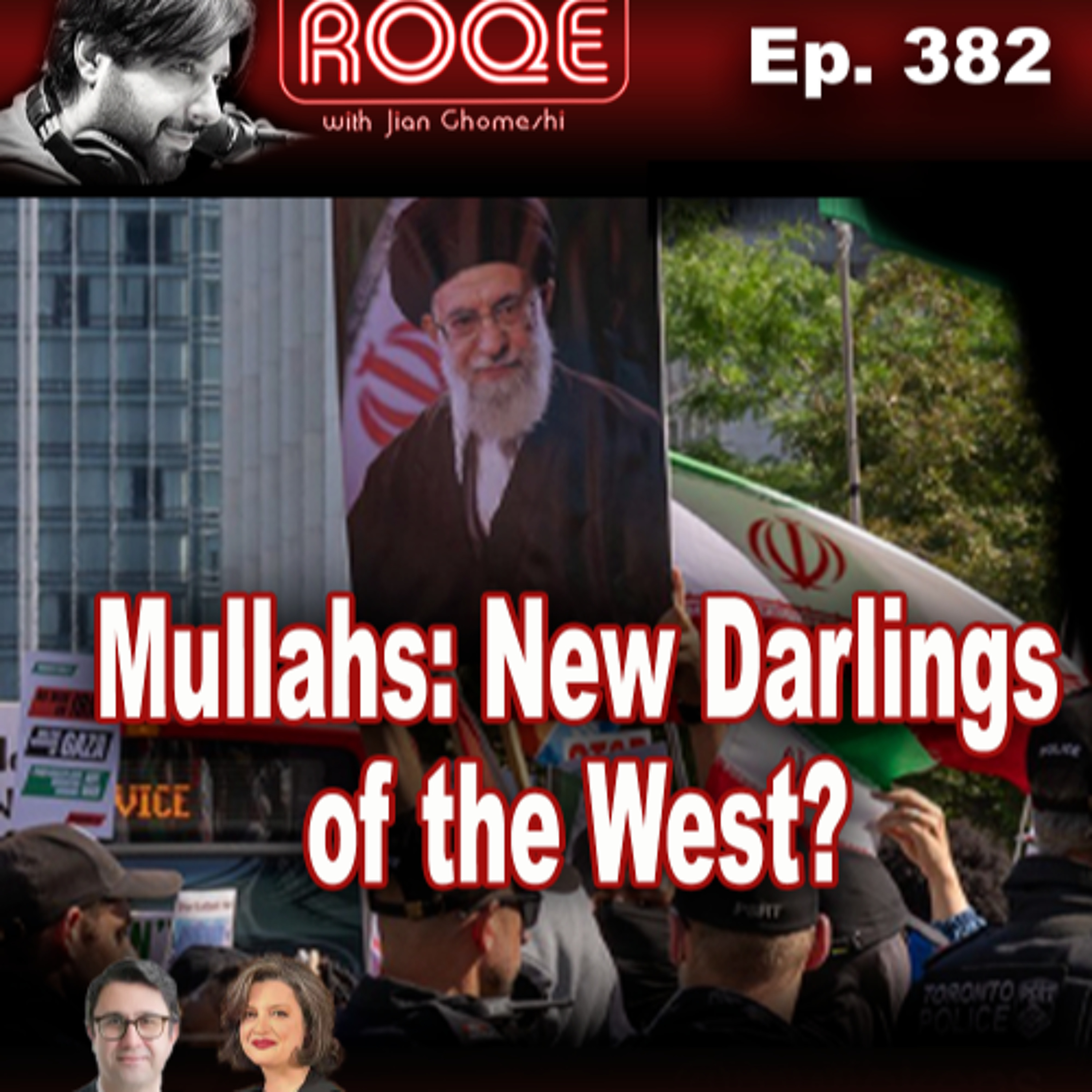 Roqe Ep. 382 - Mullahs: New Darlings of the West? - Kaveh Shahrooz, Forouq Canaani