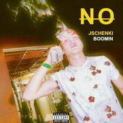 NO with JSHENKI [Prod. Pappy_Boomin]