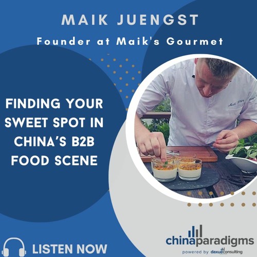 Ep 117: Finding your sweet spot in China’s B2B food scene