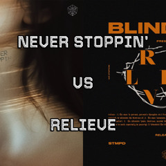Julian Jordan vs Blinders - Never Stoppin' vs Relieve (Arpit Mashup)
