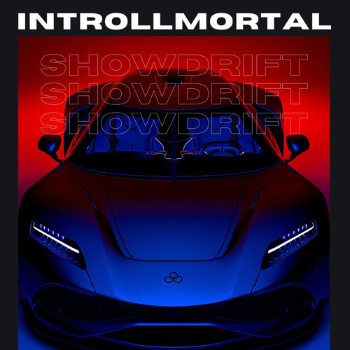 INTROLMMORTAL - SHOW DRIFT