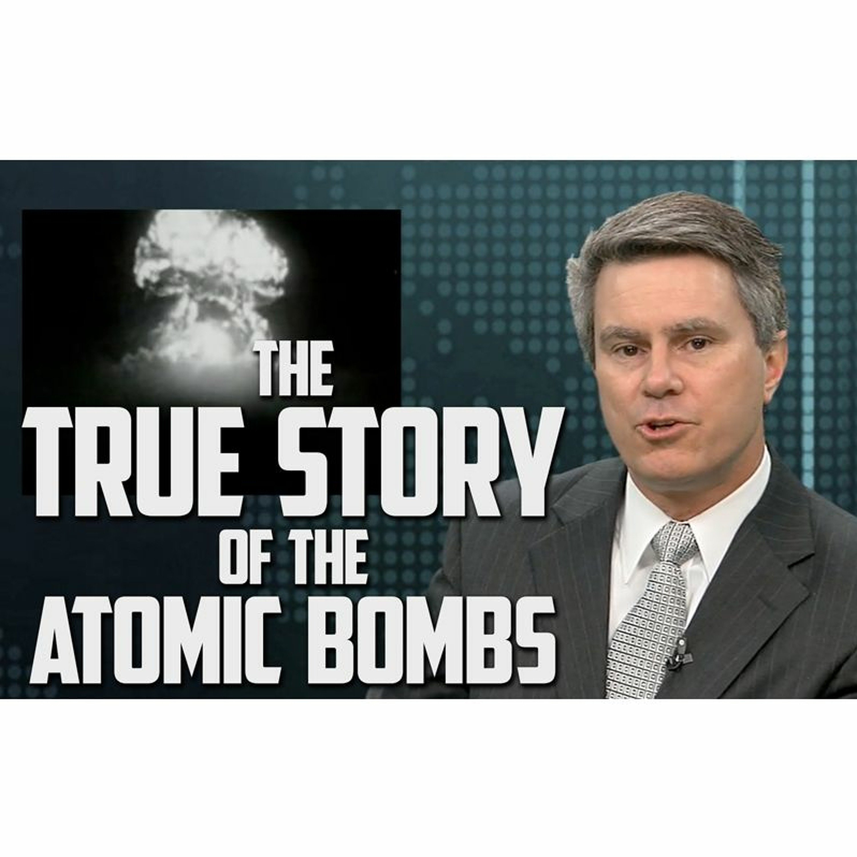 The True Story of the Atomic Bombs