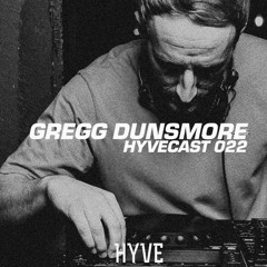 HYVECAST 022: Gregg Dunsmore (UK)