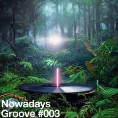 Nowadays Groove #003