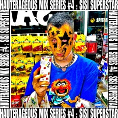 HAUTERAGEOUS MIX #4: SISI SUPERSTAR