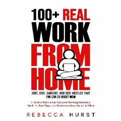 *DOWNLOAD$$ 📖 100+ Real Work from Home Jobs, Gigs, Careers, and Side Hustles that You Can Do Right