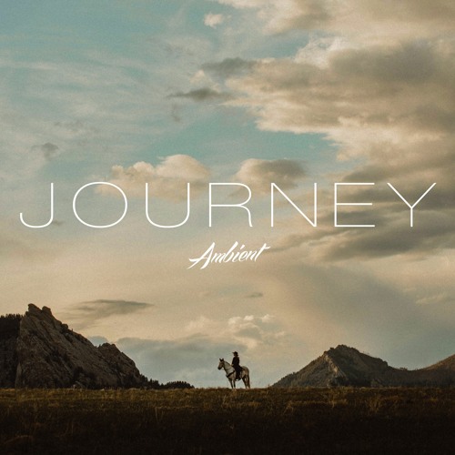 'Journey' Ambient Mix 🌄