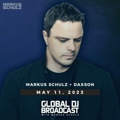 Markus Schulz - Global DJ Broadcast May 11 2023 (Eternally world premiere + Daxson guestmix)