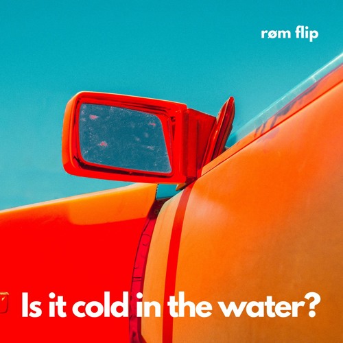 Is It Cold In The Water? (Flume & Eprom Remix)[rom flip] CLIP
