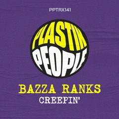 Bazza Ranks "Creepin" out Fri 21st March on Plastik People Digital.