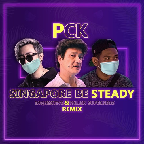 PCK - Singapore Be Steady (Inquisitive & Fallen Superhero Remix)