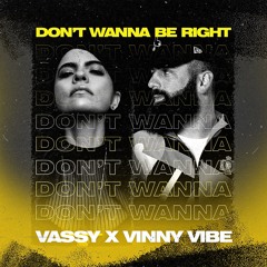 Don't Wanna Be Right - VASSY X Vinny Vibe - (Radio Explicit)