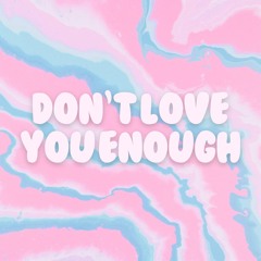 Don't Love You Enough