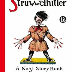 $PDF$/READ/DOWNLOAD  Struwwelhitler. A Nazi Story Book by Doktor Schrecklichkeit: A w