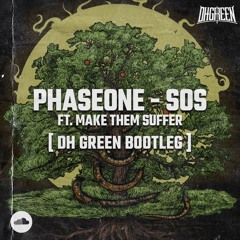 PHASEONE x MAKE THEM SUFFER - SOS [DH GREEN BOOTLEG]