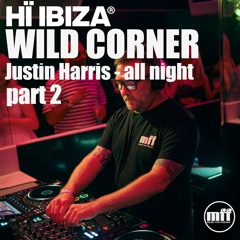 Justin Harris @ Wild Corner (Ibiza) - Part 2