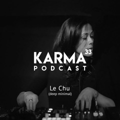 Karma Podcast 33 - Le Chu (deep minimal)