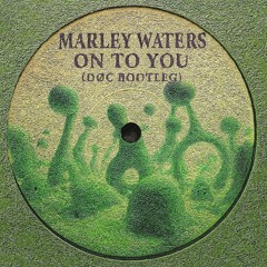 Marley Waters - On to You (DØC Bootleg)