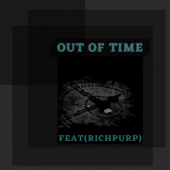 Out Of Time(Feat.RichPurp)