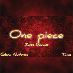 One Piece Zess Remix -GbmNutron x Tano