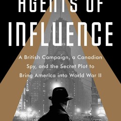 [eBook]❤️DOWNLOAD⚡️ Agents of Influence A British Campaign  a Canadian Spy  and the Secret P