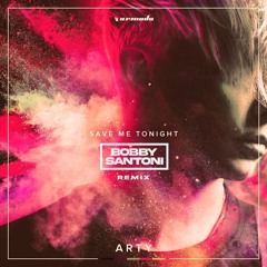 Arty - Save Me Tonight (Bobby Santoni Remix) [FREE DOWNLOAD]