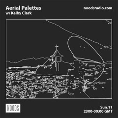 Aerial Palettes w/ Kelby Clark :: Noods Radio (June '23)