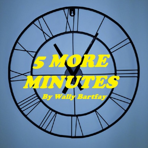 5 MORE MINUTES