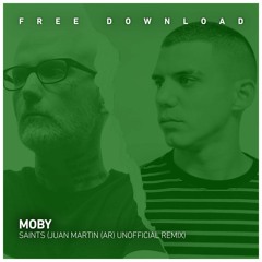 FREE DOWNLOAD - Moby - Saints (Juan Martin (Ar) Remix)