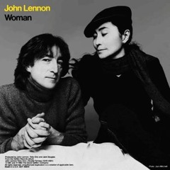 Woman (Remastered 2010) John Lennon mixed emotions at my thoughtlessness