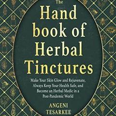 READ EBOOK EPUB KINDLE PDF The Handbook of Herbal Tinctures: Make Your Skin Glow and