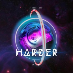 HARDER (single - unfinished mix) - 2024 Cliche’