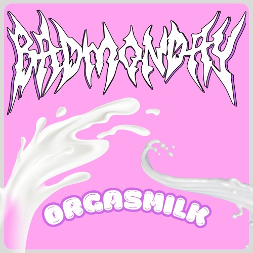 ORGASMILK - BADMONDAY