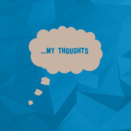My true thoughts