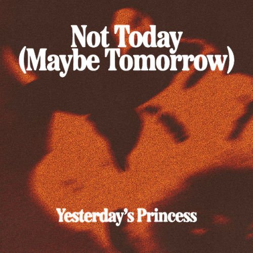 Not Today (Maybe Tomorrow)