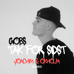 Gobs - Tak For Sidst (JOACHIM & OKHOLM Remix)