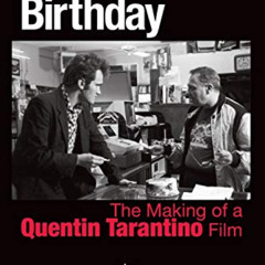 Read PDF 💗 My Best Friend’s Birthday: The Making of a Quentin Tarantino Film by  And