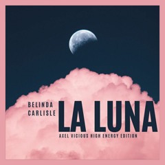 Belinda Carlisle - La Luna (Axel Vicious High Energy Edition)